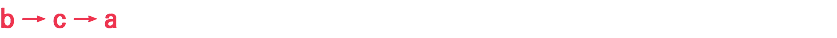 b → c → a